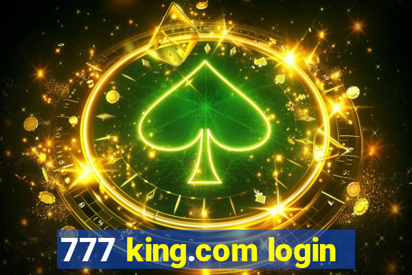 777 king.com login